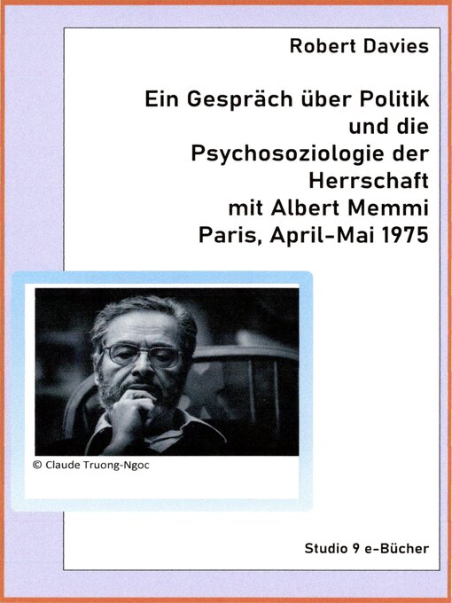 Title details for Ein Gespräch über Politik und die  Psychosoziologie der Herrschaft  mit Albert Memmi Paris, April-Mai 1975 by Robert Davies - Available